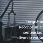 Requisitos Exequatur.www.abogadosectranjeria-madrid.com